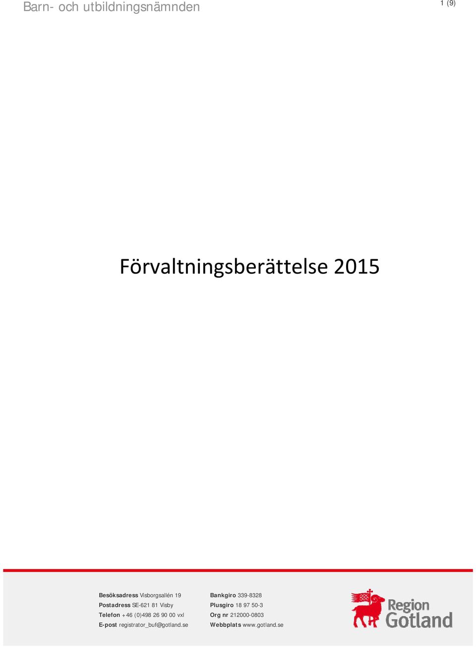 +46 (0)498 26 90 00 vxl E-post registrator_buf@gotland.