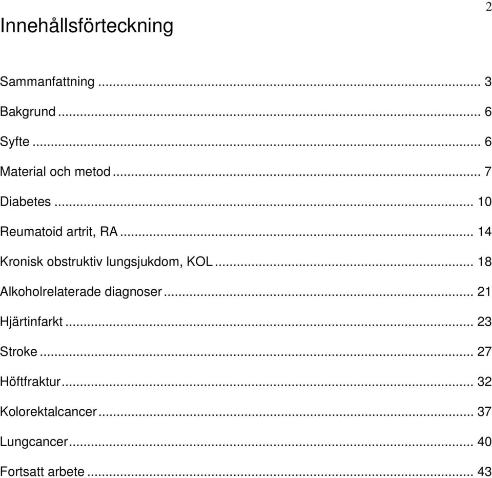 .. 14 Kronisk obstruktiv lungsjukdom, KOL... 18 Alkoholrelaterade diagnoser.