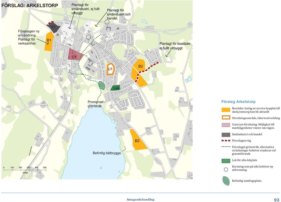 Inslag av service kopplat till skola/omsorg kan bli aktuellt Befintlig båtbrygga B3 Utredningsområde, tätortsutveckling Centrum förtätning.