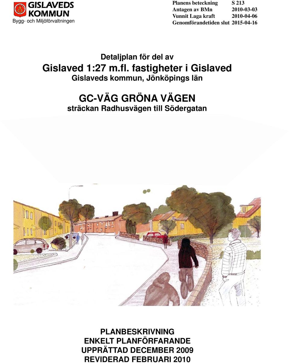 fastigheter i Gislaved Gislaveds kommun, Jönköpings län GC-VÄG GRÖNA VÄGEN sträckan