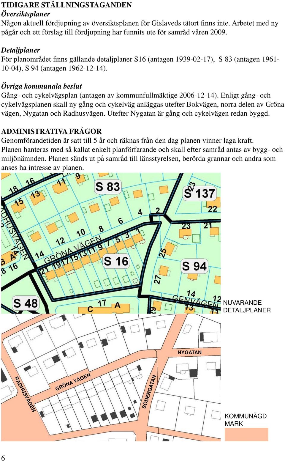 Övriga kommunala beslut Gång- och cykelvägsplan (antagen av kommunfullmäktige 00--).