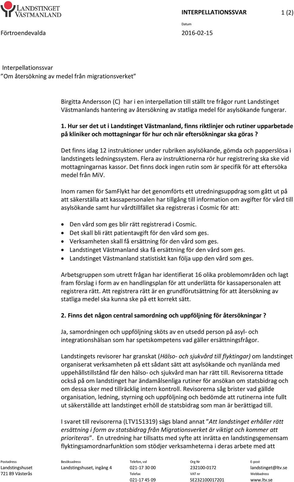 Hur ser det ut i Landstinget Västmanland, finns riktlinjer och rutiner upparbetade på kliniker och mottagningar för hur och när eftersökningar ska göras?