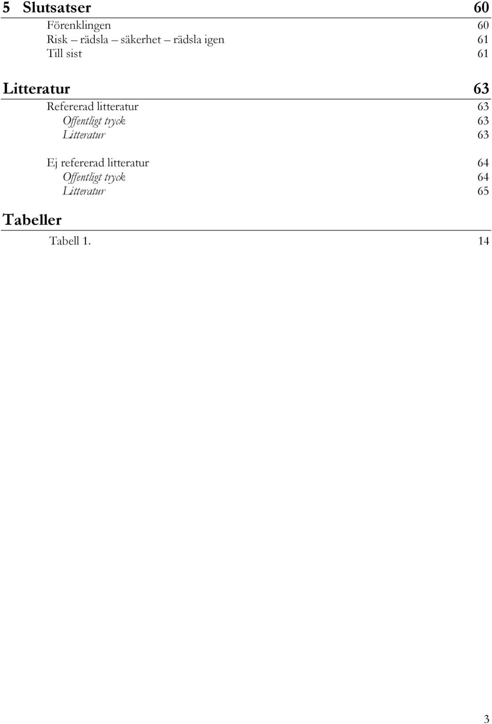 Offentligt tryck 63 Litteratur 63 Tabeller Ej refererad