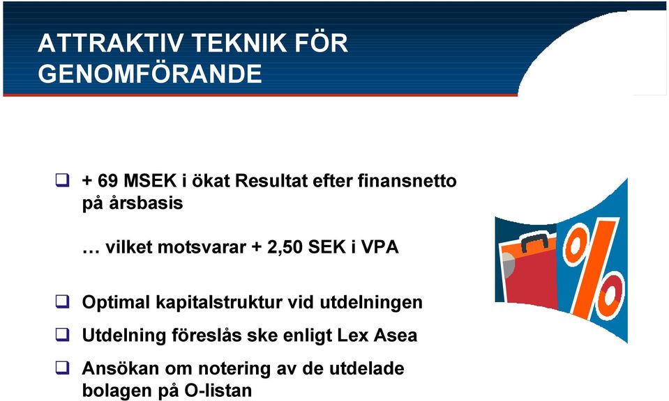 Optimal kapitalstruktur vid utdelningen Utdelning föreslås ske