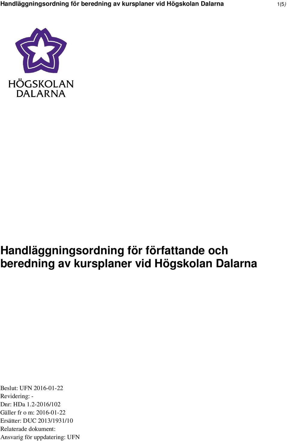 Dalarna Beslut: UFN 2016-01-22 Revidering: - Dnr: HDa 1.