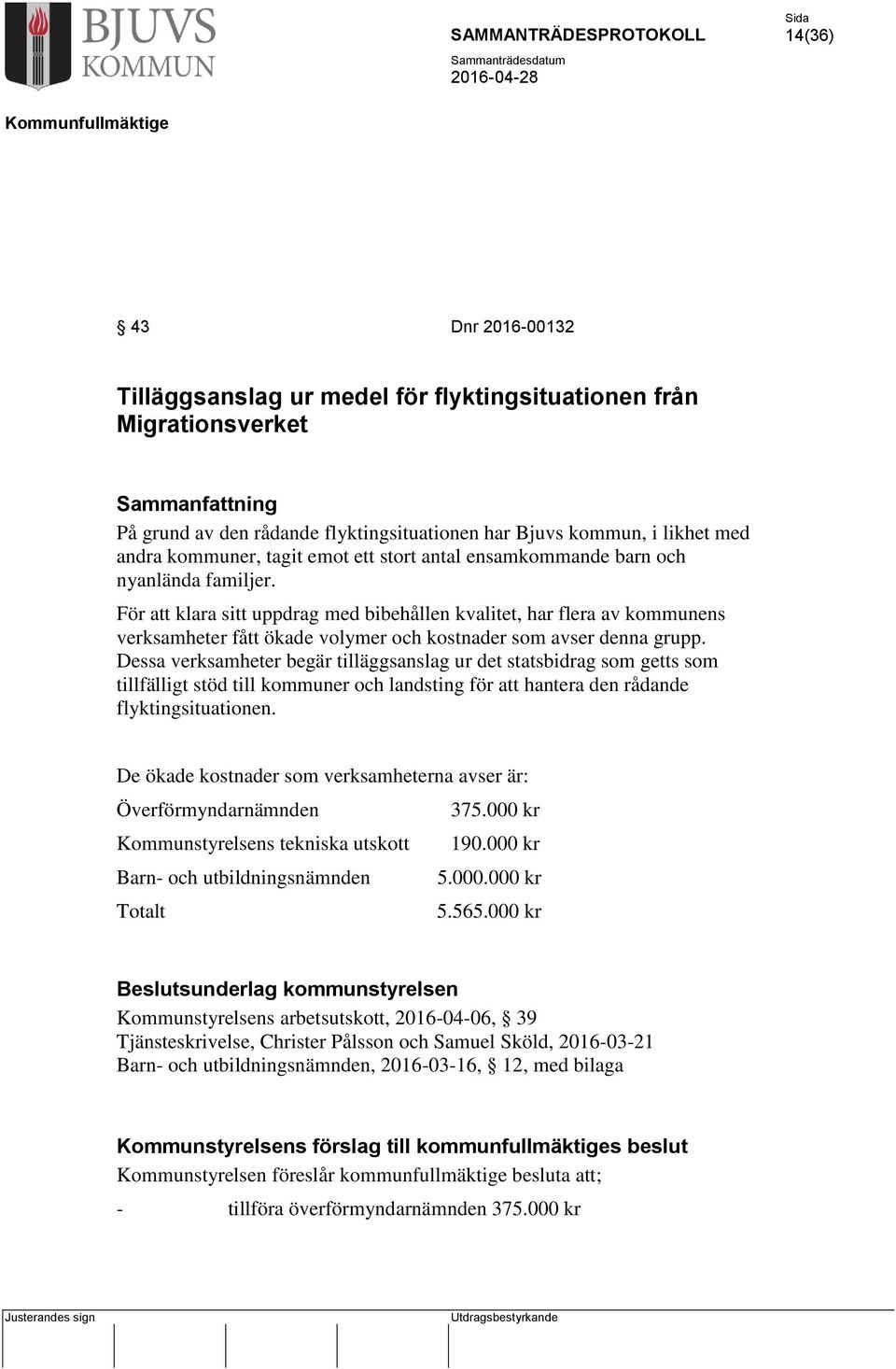 För att klara sitt uppdrag med bibehållen kvalitet, har flera av kommunens verksamheter fått ökade volymer och kostnader som avser denna grupp.