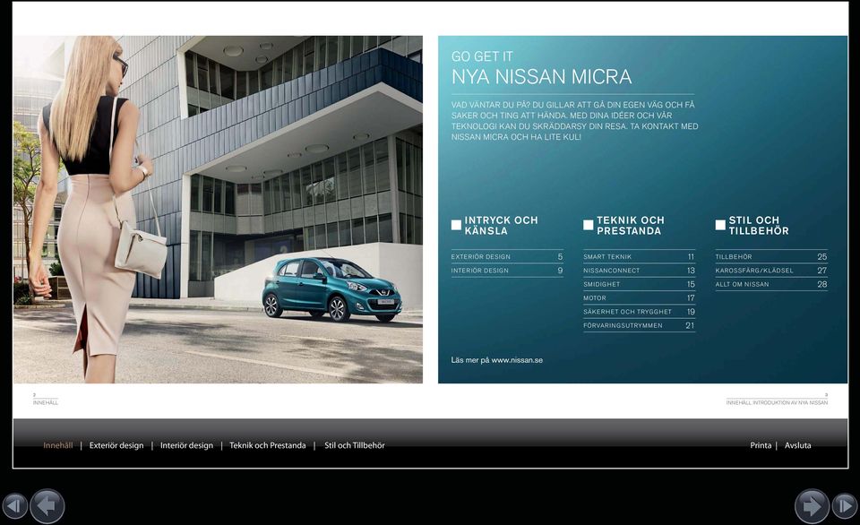 INTRYCK OCH KÄNSLA TEKNIK OCH PRESTANDA STIL OCH TILLBEHÖR EXTERIÖR DESIGN 5 INTERIÖR DESIGN 9 SMART TEKNIK 11 NISSANCONNECT 13