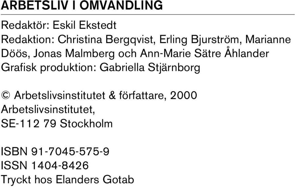 produktion: Gabriella Stjärnborg Arbetslivsinstitutet & författare, 2000