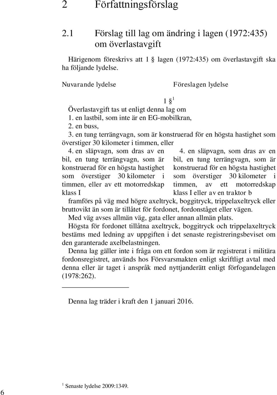 en tung terrängvagn, som är konstruerad för en högsta hastighet som överstiger 30 kilometer i timmen, eller 4.