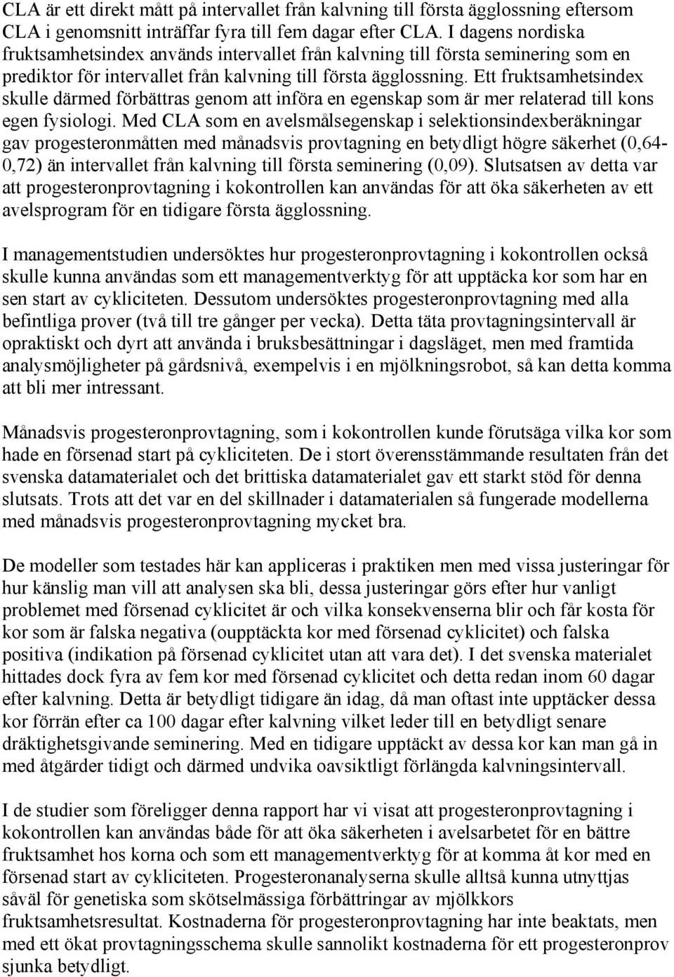 Ett fruktsamhetsindex skulle därmed förbättras genom att införa en egenskap som är mer relaterad till kons egen fysiologi.