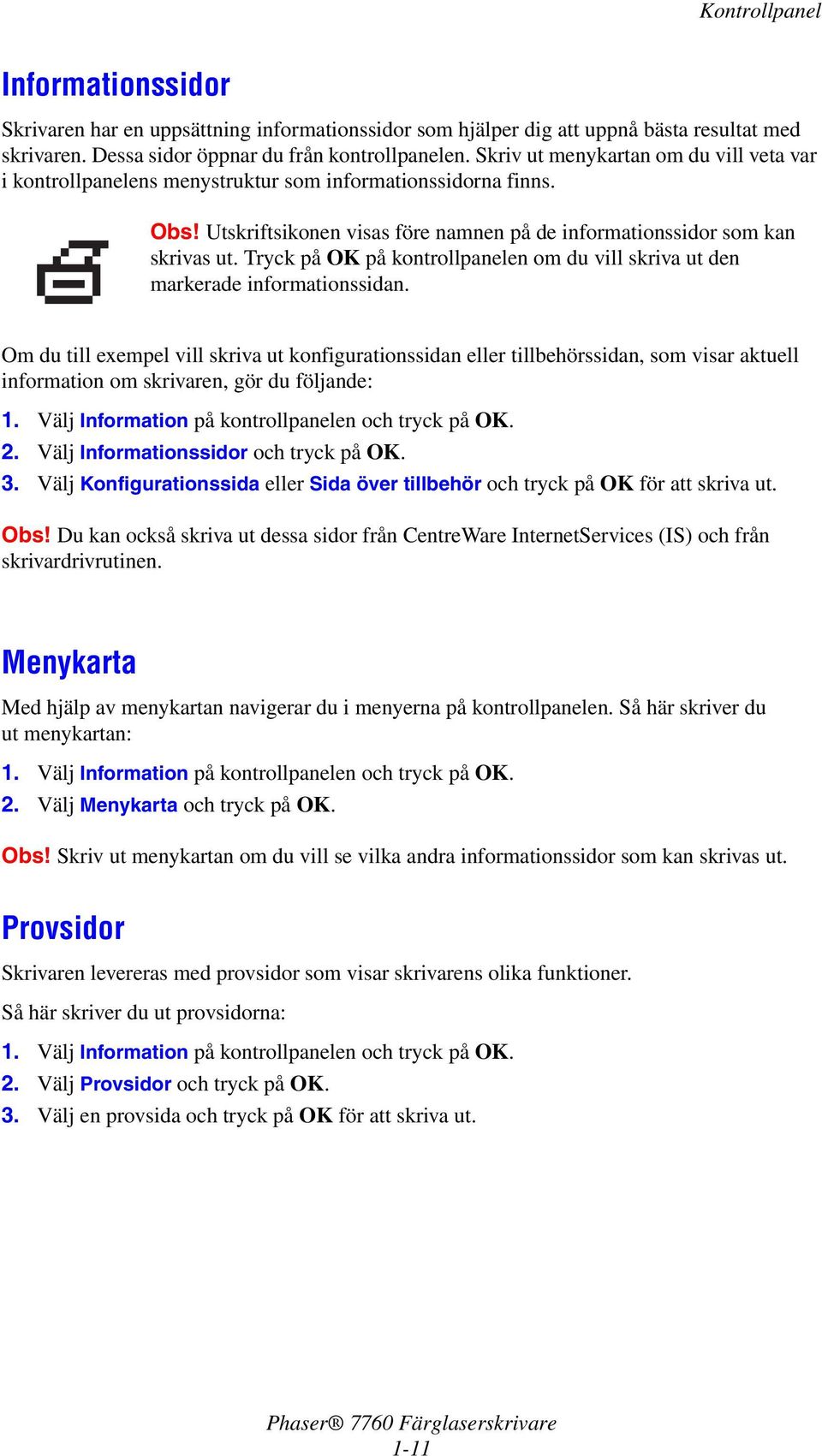 Tryck på OK på kontrollpanelen om du vill skriva ut den markerade informationssidan.