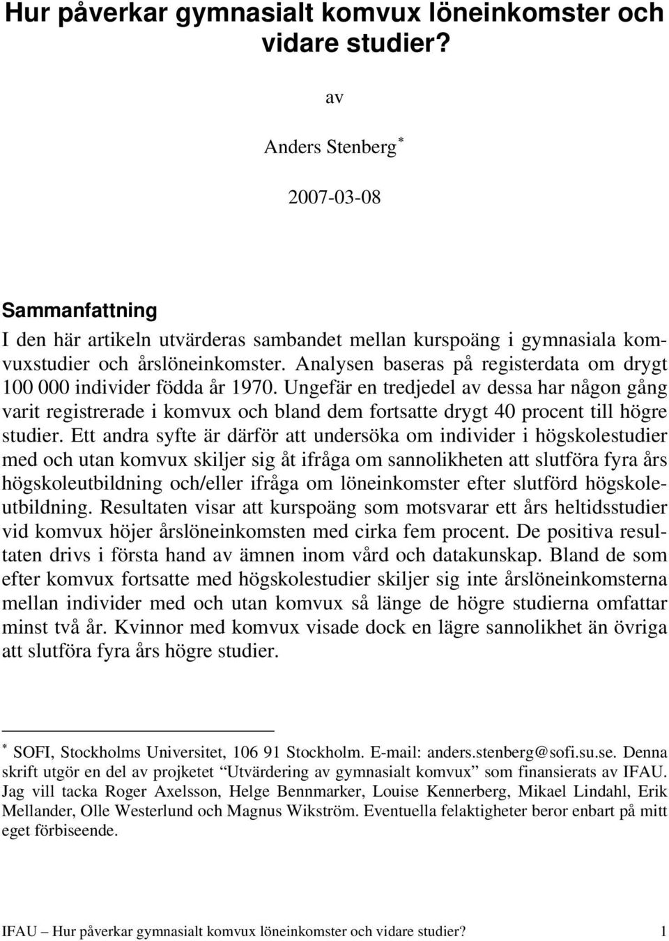 Analysen baseras på registerdata om drygt 100 000 individer födda år 1970.