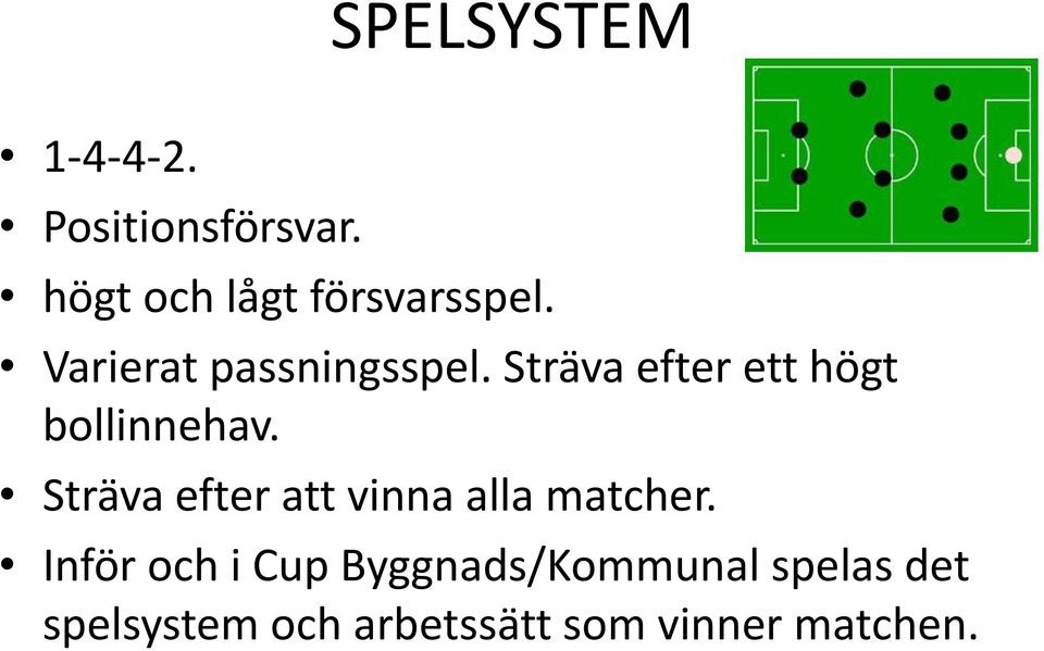 Sträva efter ett högt bollinnehav.