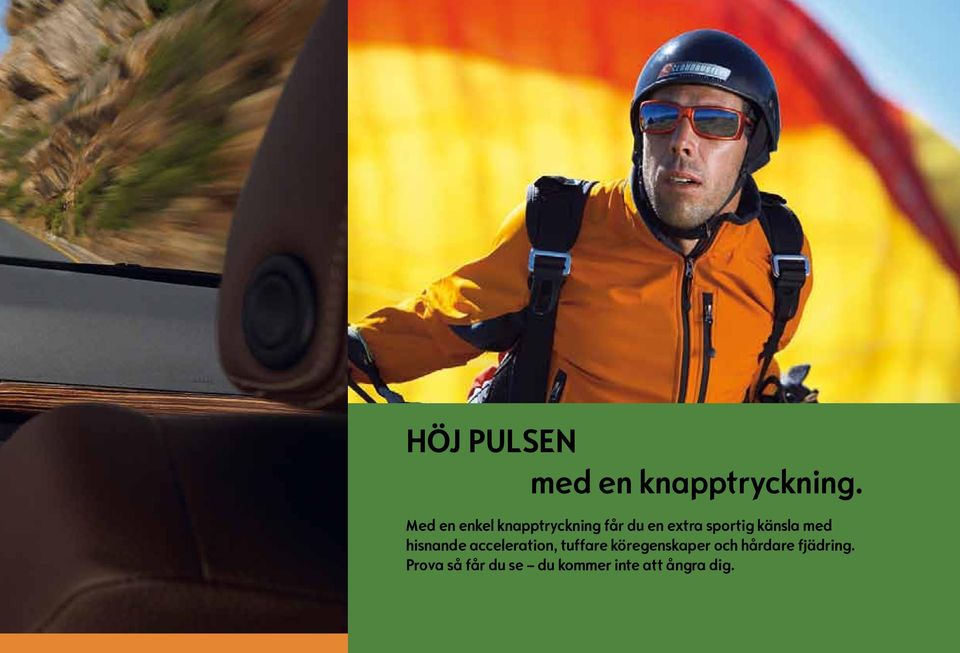 känsla med hisnande acceleration, tuffare