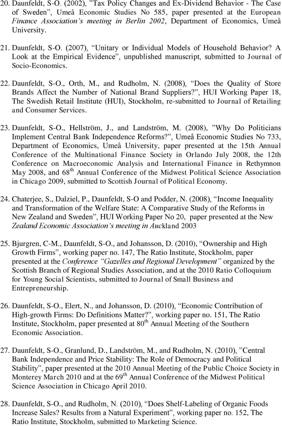 Economics, Umeå University. 21. Daunfeldt, S-O. (2007), Unitary or Individual Models of Household Behavior?