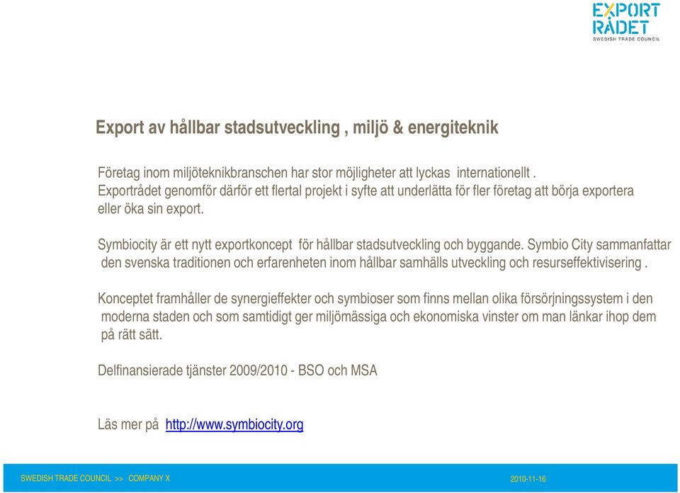 Symbiocity it är ett nytt exportkoncept t för hållbar stadsutveckling t och byggande.