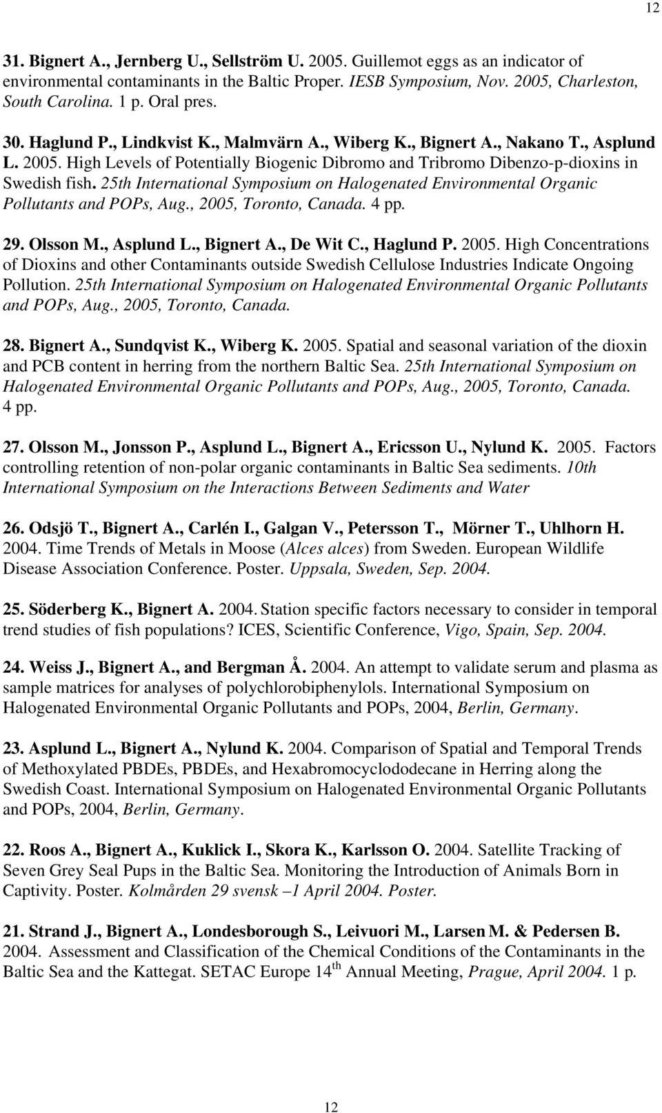 25th International Symposium on Halogenated Environmental Organic Pollutants and POPs, Aug., 2005,