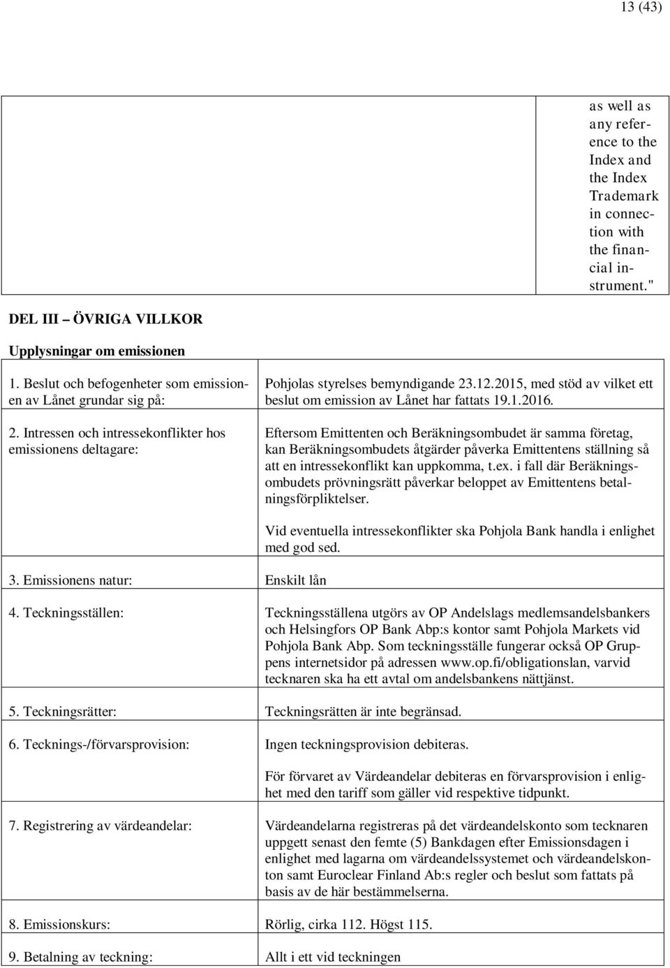 2015, med stöd av vilket ett beslut om emission av Lånet har fattats 19.1.2016.