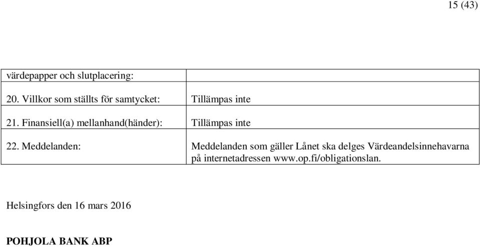 Finansiell(a) mellanhand(händer): 22.