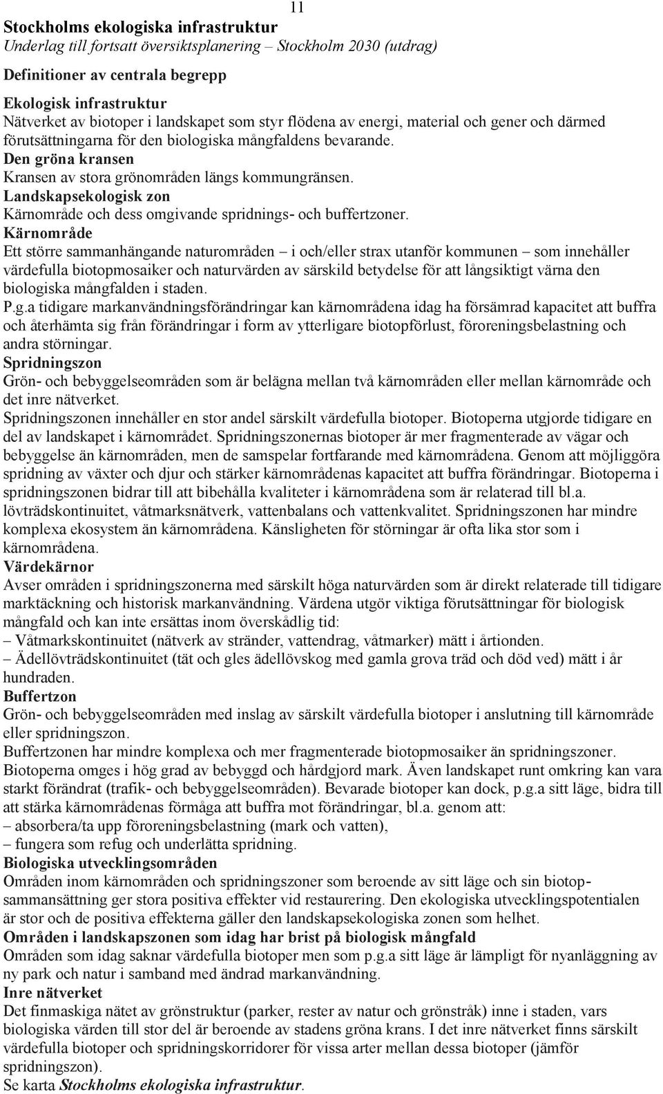 Landskapsekologisk zon Kärnområde och dess omgivande spridnings- och buffertzoner.
