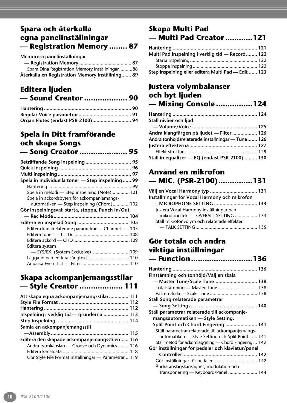 .. 94 Spela in itt framförande och skapa Songs Song reator... 95 eträffande Song inspelning... 95 Quick inspelning... 96 Multi inspelning... 97 Spela in individuella toner Step inspelning.