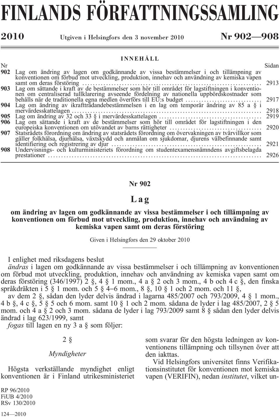 .. 2913 903 Lag om sättande i kraft av de bestämmelser som hör till området för lagstiftningen i konventionen om centraliserad tullklarering avseende fördelning av nationella uppbördskostnader som