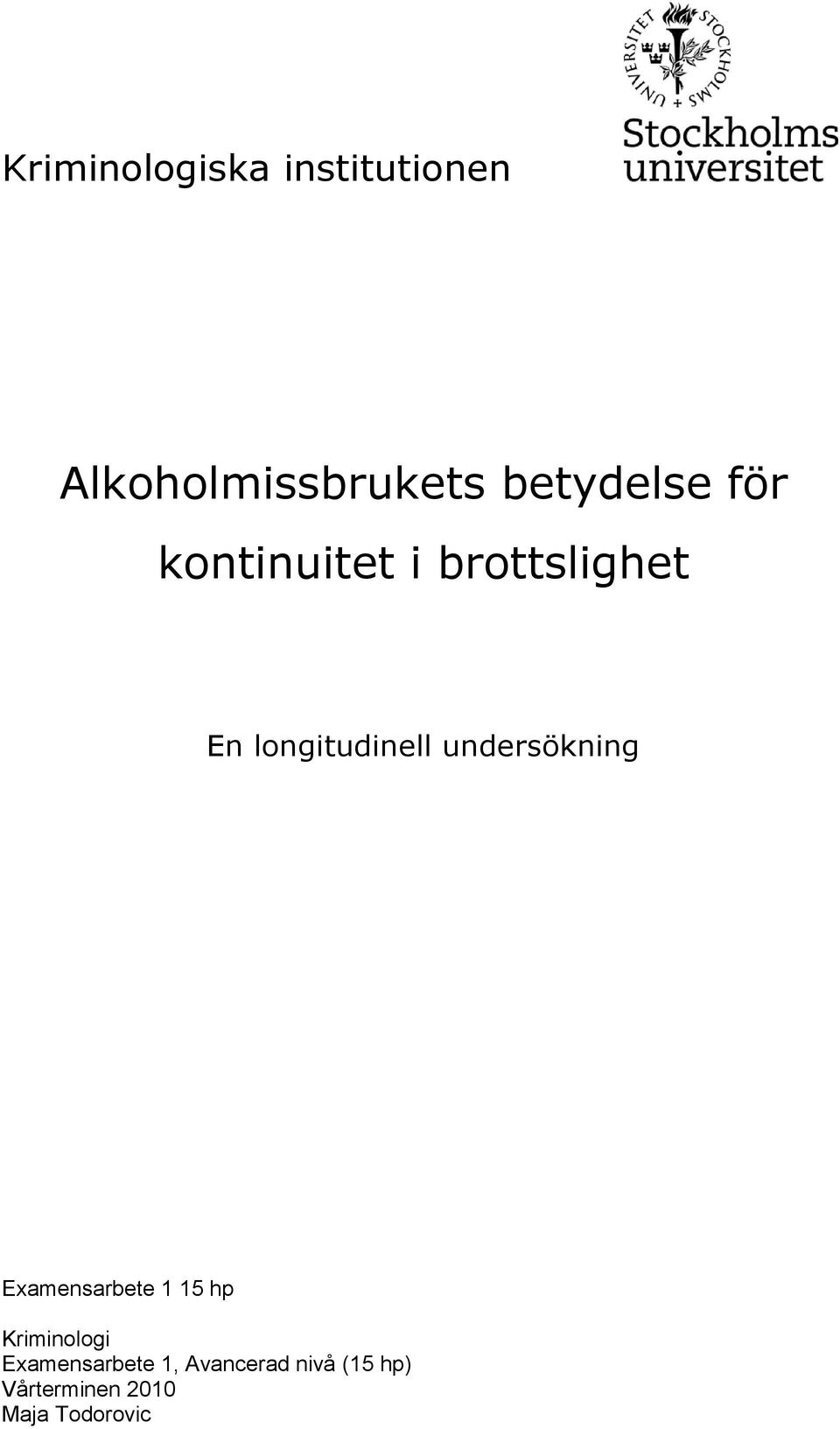 longitudinell undersökning Examensarbete 1 15 hp