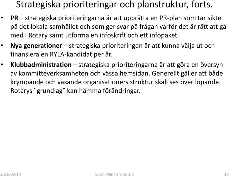 Rotary samt utforma en infoskrift och ett infopaket.