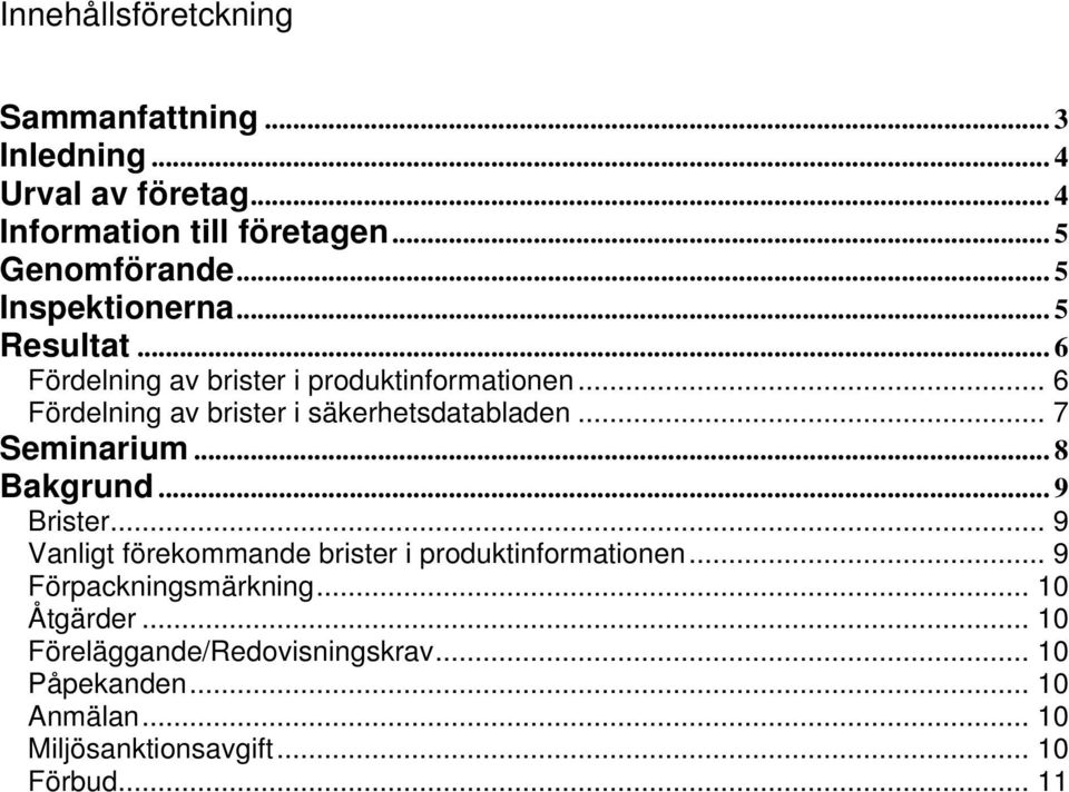 .. 6 Fördelning av brister i säkerhetsdatabladen... 7 Seminarium... 8 Bakgrund... 9 Brister.