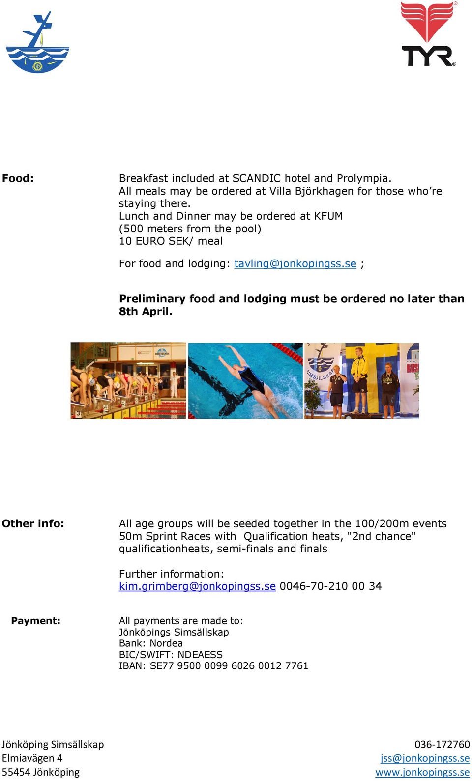 se ; Preliminary food and lodging must be ordered no later than 8th April.