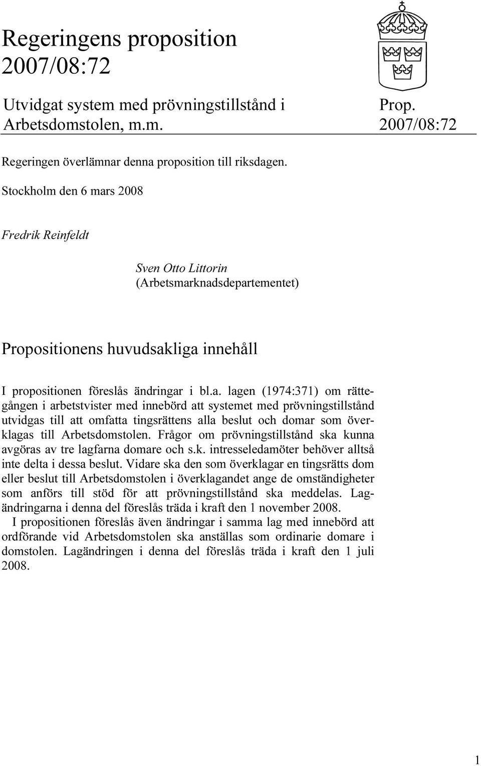 s 2008 Fredrik Reinfeldt Sven Otto Littorin (Arbetsmar