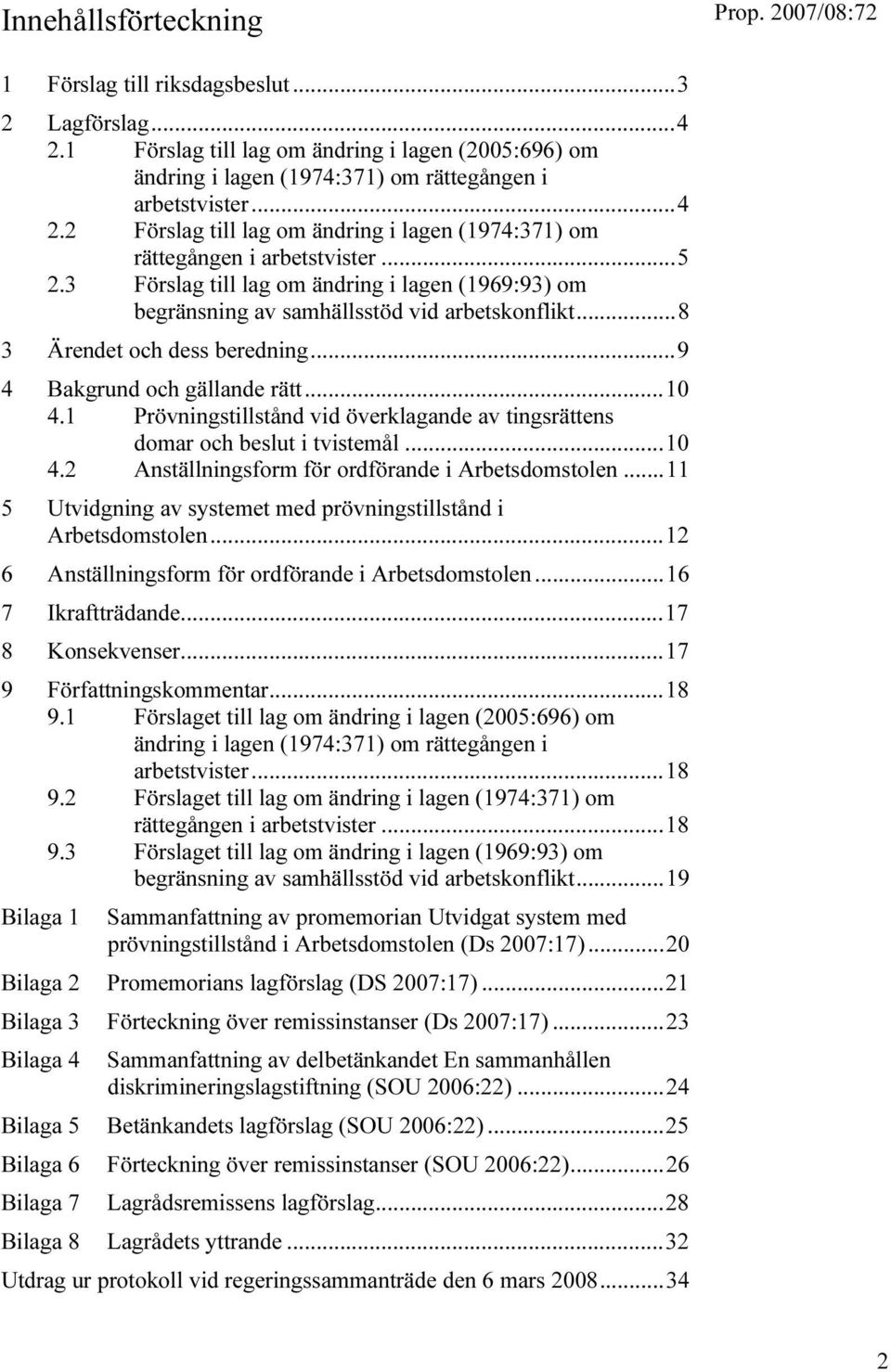 1 Prövningstillstånd vid överklagande av tingsrättens domar och beslut i tvistemål...10 4.2 Anställningsform för ordförande i Arbetsdomstolen.