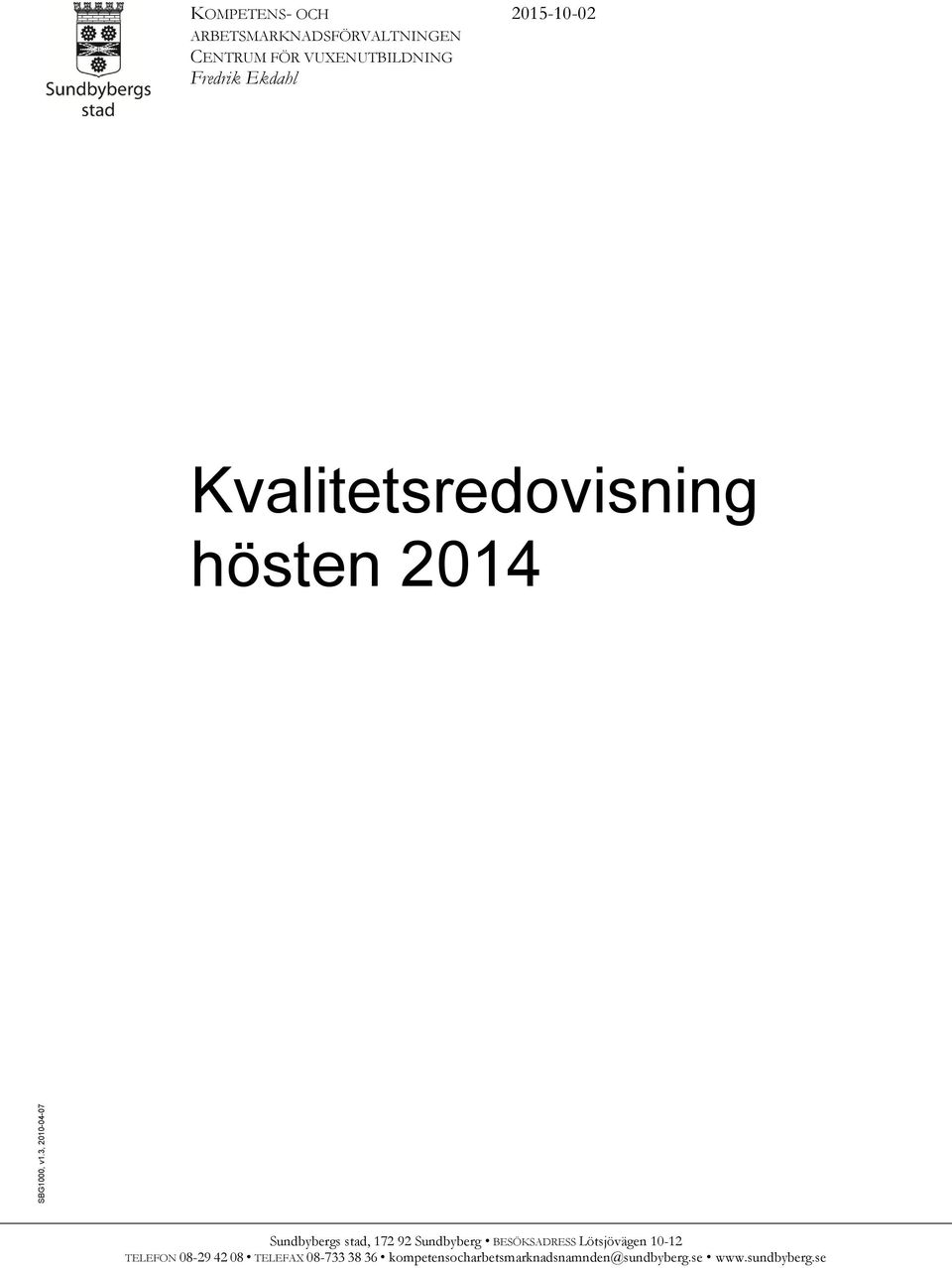 VUXENUTBILDNING Fredrik Ekdahl 2015-10-02 Kvalitetsredovisning hösten 2014