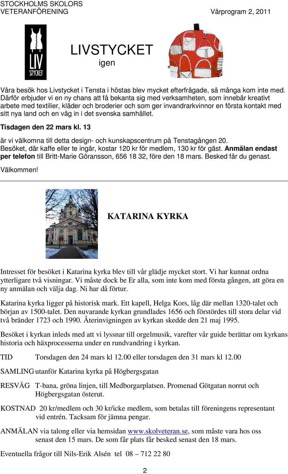 och en väg in i det svenska samhället. Tisdagen den 22 mars kl. 13 är vi välkomna till detta design- och kunskapscentrum på Tenstagången 20.