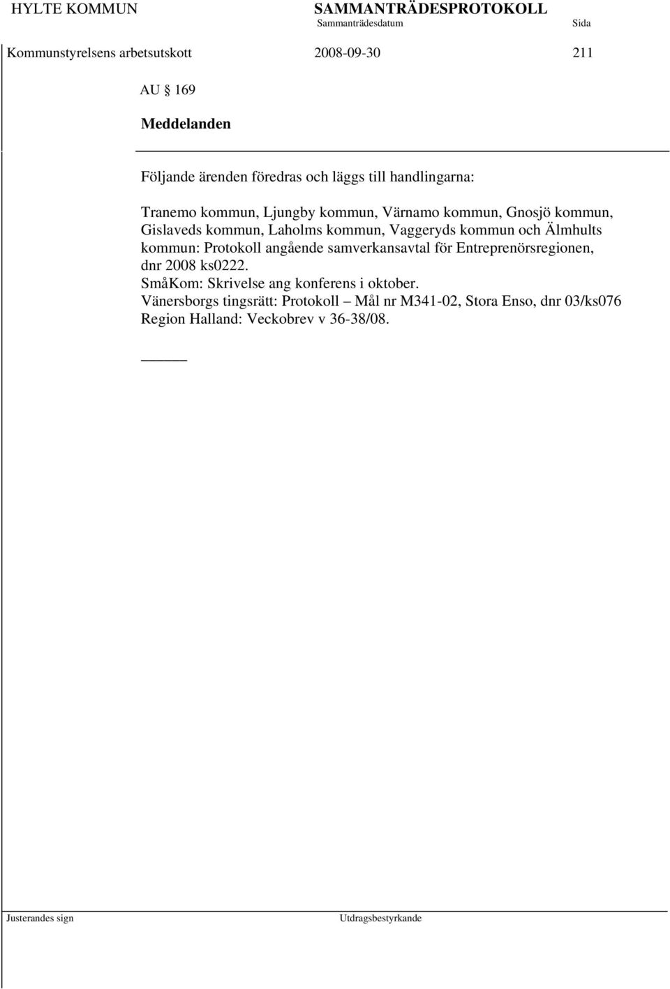 Älmhults kommun: Protokoll angående samverkansavtal för Entreprenörsregionen, dnr 2008 ks0222.