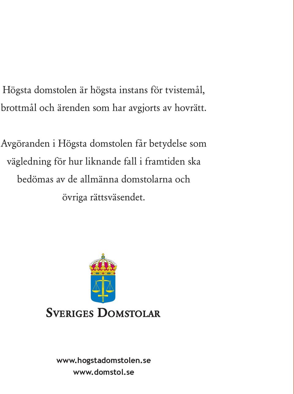 Avgöranden i Högsta domstolen får betydelse som vägledning för hur