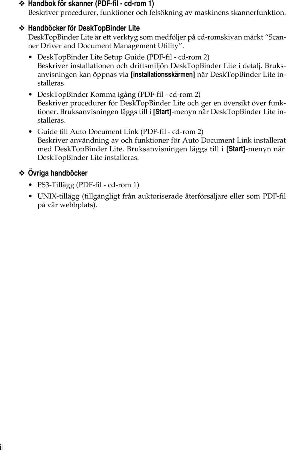 DeskTopBinder Lite Setup Guide (PDF-fil - cd-rom 2) Beskriver installationen och driftsmiljön DeskTopBinder Lite i detalj.