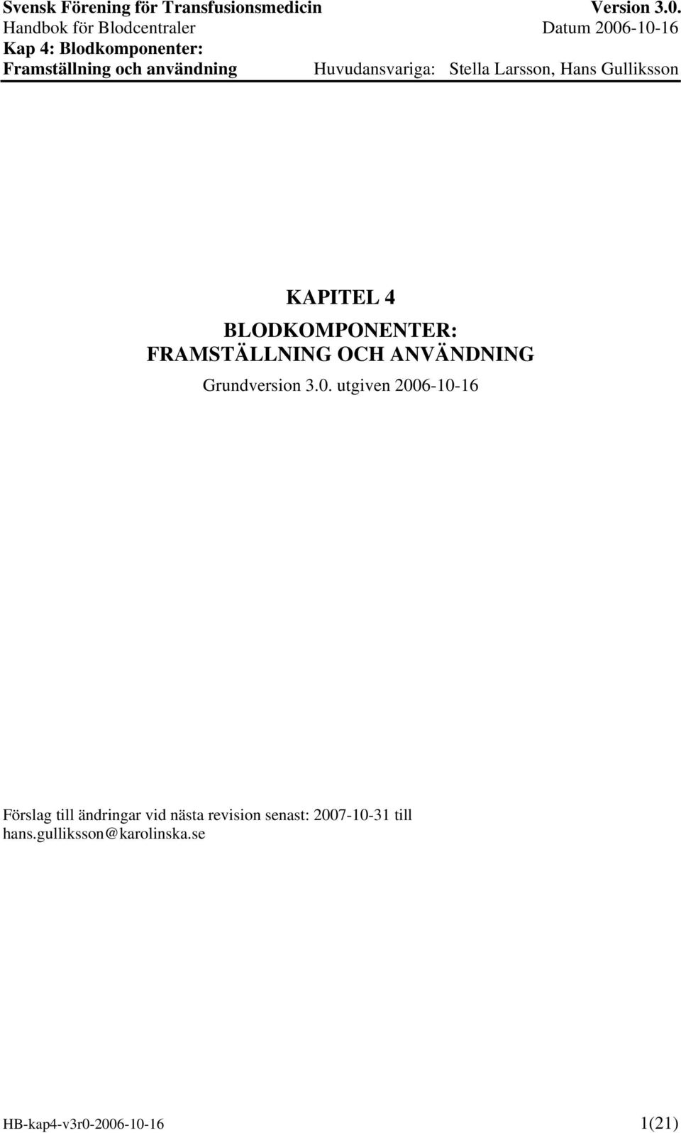 utgiven 2006-10-16 Förslag till ändringar vid nästa