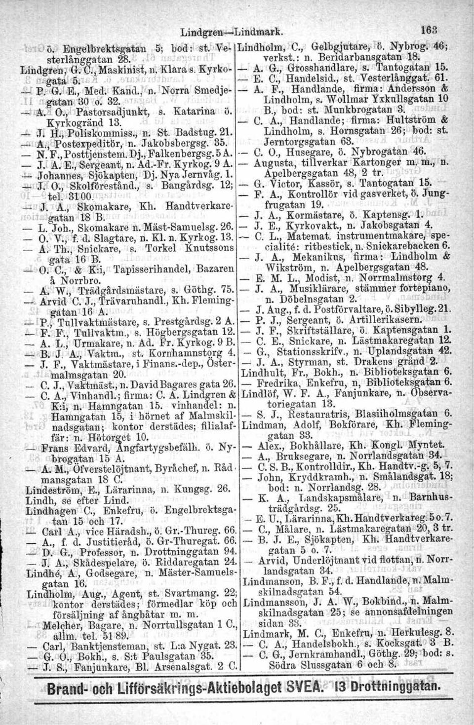 ' V,esterlå'n{;'gat~,61. ~ eg;fie].,.rm'echjr!äifel.ifn. TN<irrfllSmedje A. F., Handlande, flrma::1andetsson &.H fl:' 'täii]l ~9. (' 32,."11'W"1, ;r, '.';. Lindholm, s. W olhna:r.