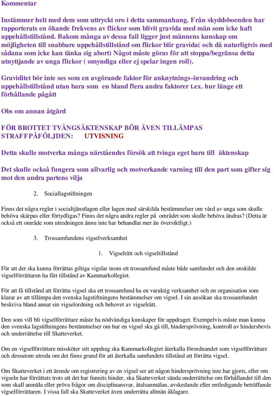 göras för att stoppa/begränsa detta utnyttjande av unga flickor ( omyndiga eller ej spelar ingen roll).