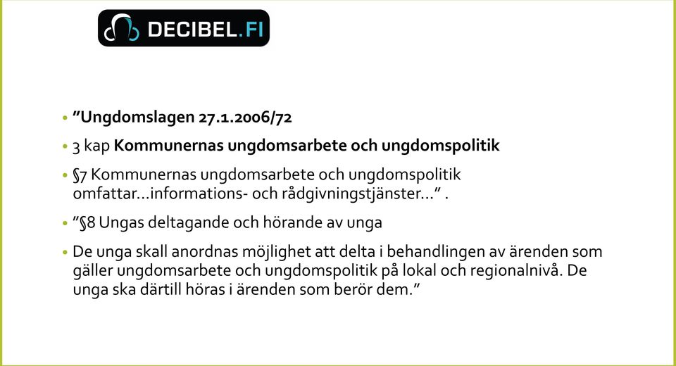 ungdomspolitik omfattar...informations- och rådgivningstjänster.