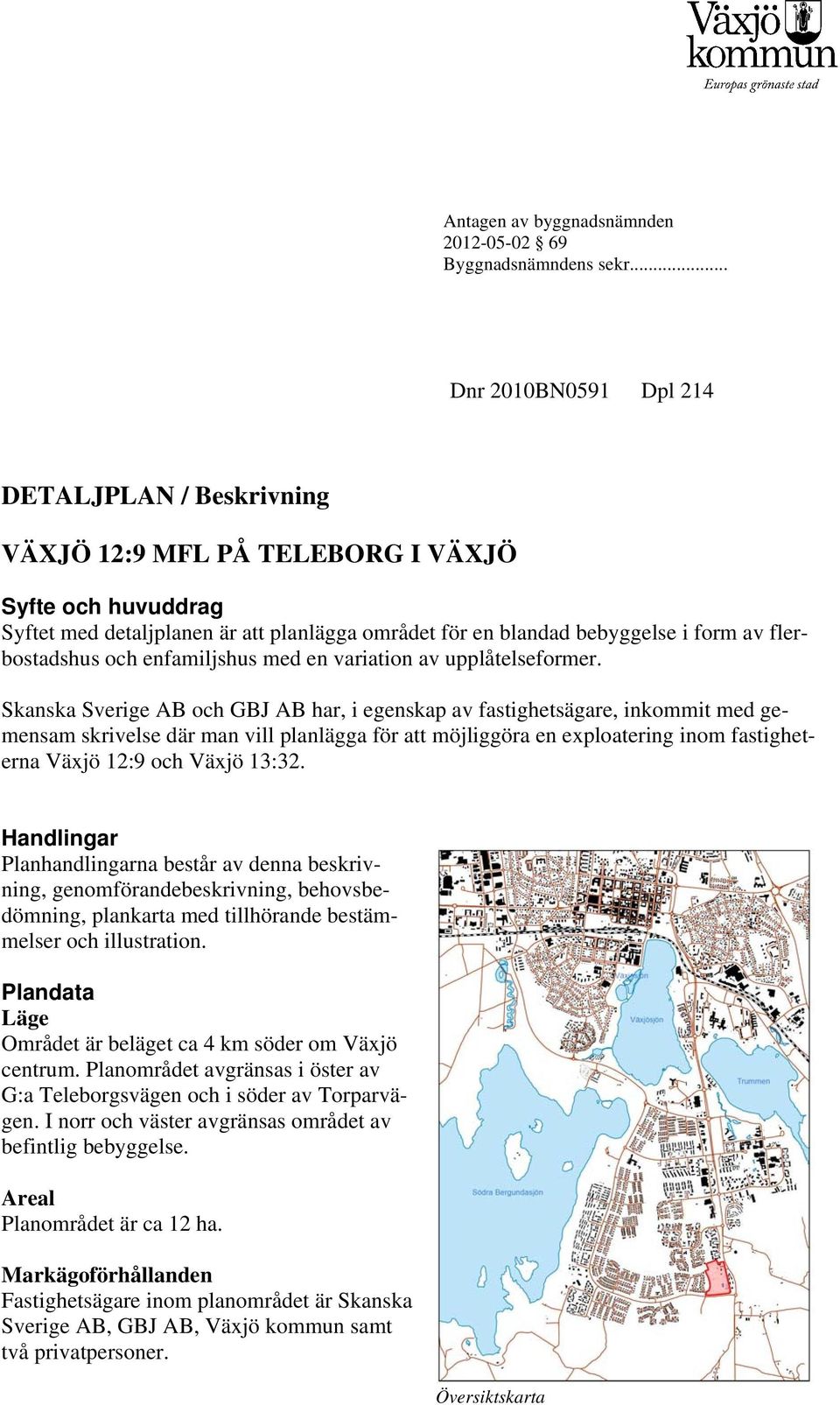 flerbostadshus och enfamiljshus med en variation av upplåtelseformer.