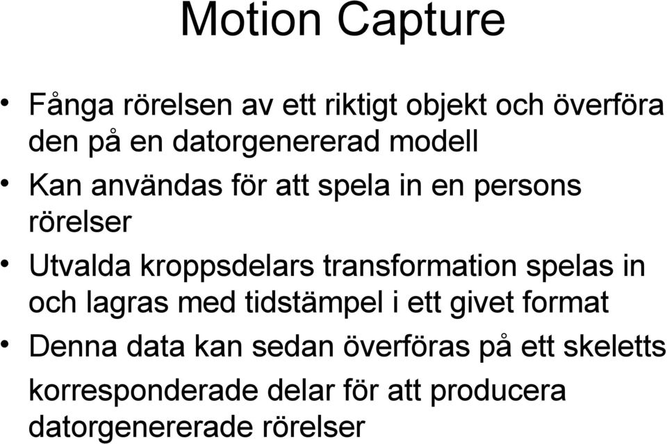 kroppsdelars transformation spelas in och lagras med tidstämpel i ett givet format