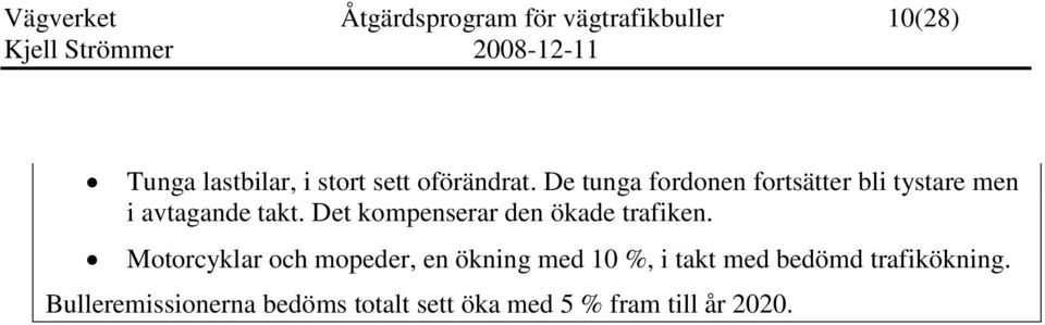 Det kompenserar den ökade trafiken.