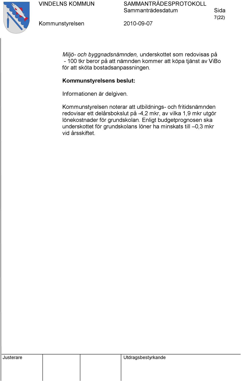 noterar att utbildnings- och fritidsnämnden redovisar ett delårsbokslut på -4,2 mkr, av vilka 1,9 mkr utgör