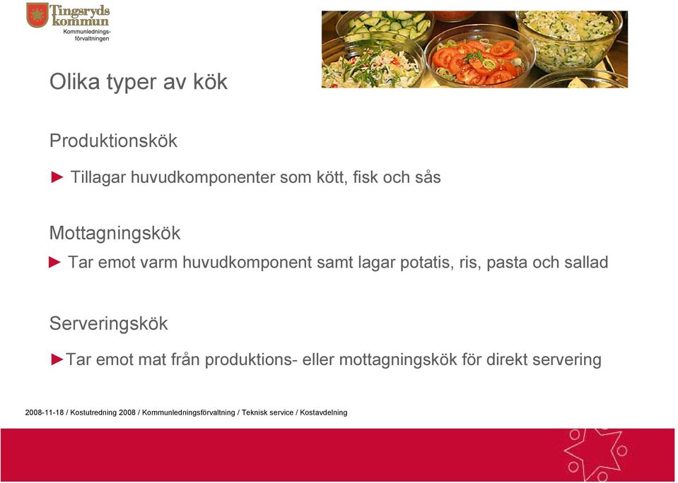 samt lagar potatis, ris, pasta och sallad Serveringskök Tar