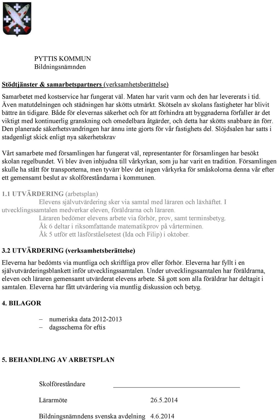 Både för elevernas säkerhet och för att förhindra att byggnaderna förfaller är det viktigt med kontinuerlig granskning och omedelbara åtgärder, och detta har skötts snabbare än förr.