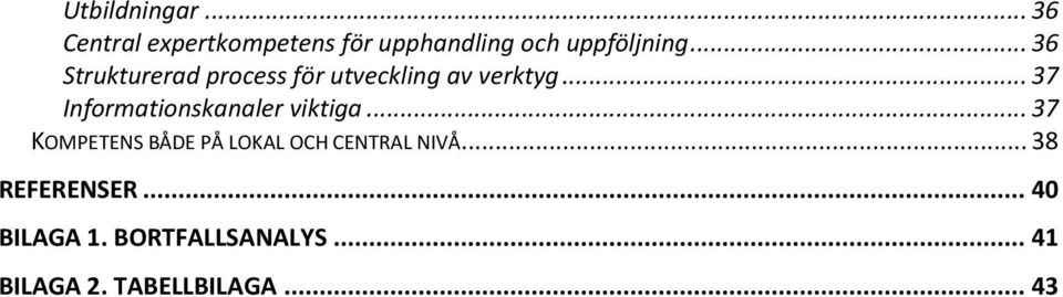 .. 37 Informationskanaler viktiga.