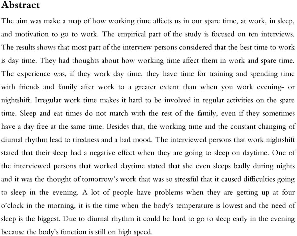 The experience was, if they work day time, they have time for training and spending time with friends and family after work to a greater extent than when you work evening- or nightshift.