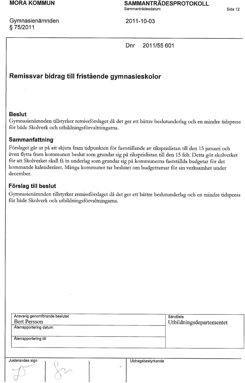 Sammanfattning Förslaget går ut på att skjuta fram tidpunkten för fastställande av riksprislistan till den 15 januari och även flytta fram kommunen beslut som grundar sig på riksprislistan till den